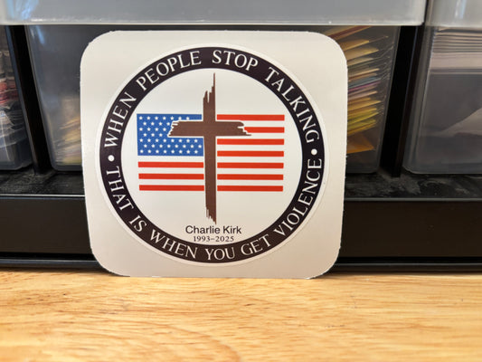 When People Stop Talking That is when you get Violence Sticker, In memory of Charlie Kirk, Charlie Kirk sticker, conservative sticker