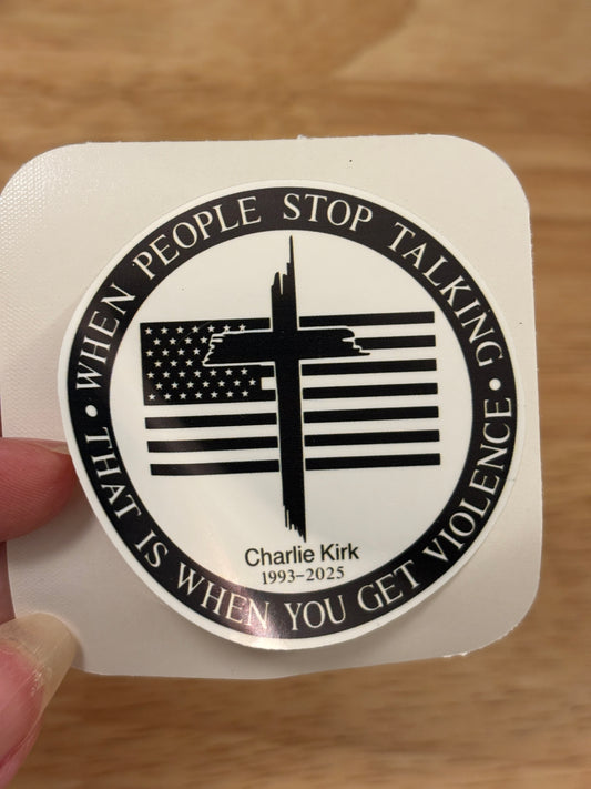 When People Stop Talking That is when you get Violence Sticker, In memory of Charlie Kirk, Charlie Kirk sticker, conservative sticker