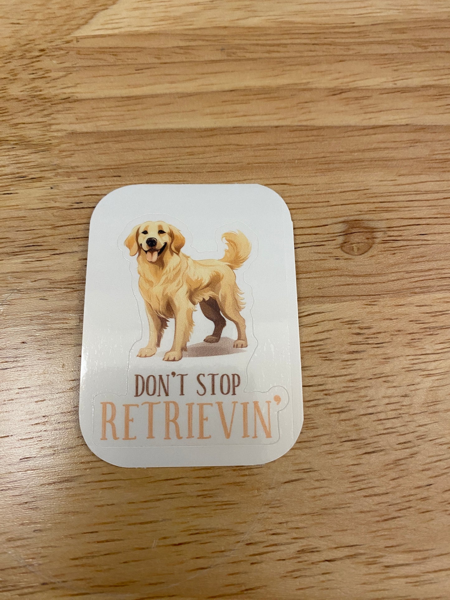 Don't Stop Retrievin Dog Sticker