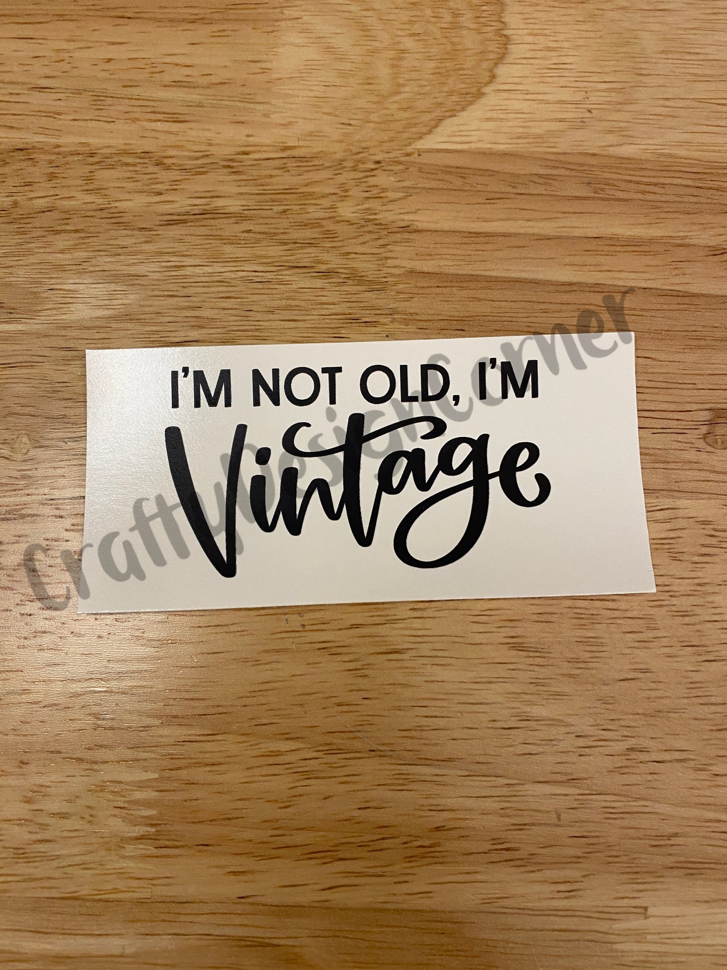 I'm Not Old, I'm Vintage Clear Water Slide