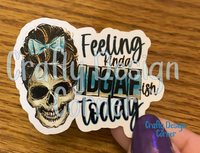 Feeling kinda IDGAF today STICKER
