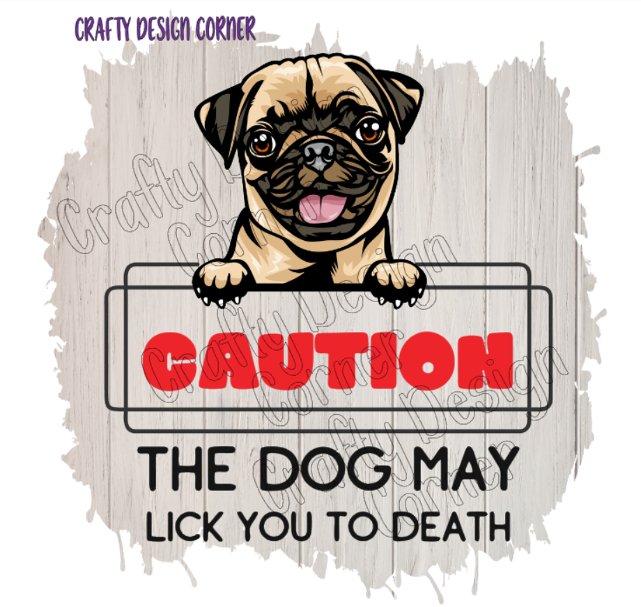 Pug Dog Caution The Dog My Lick You to Death Digital Downloads