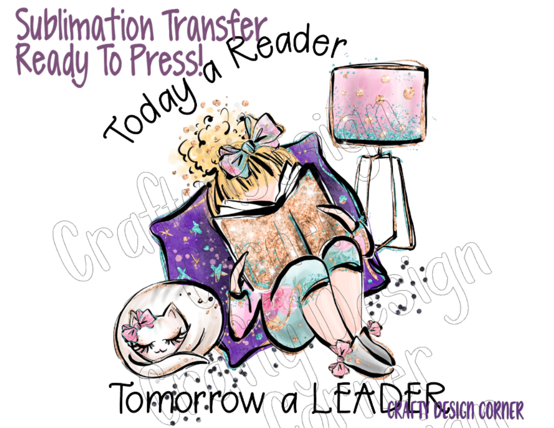 RTP Today a Reader Tomorrow a Leader Sublimation Transfer Blonde Girl