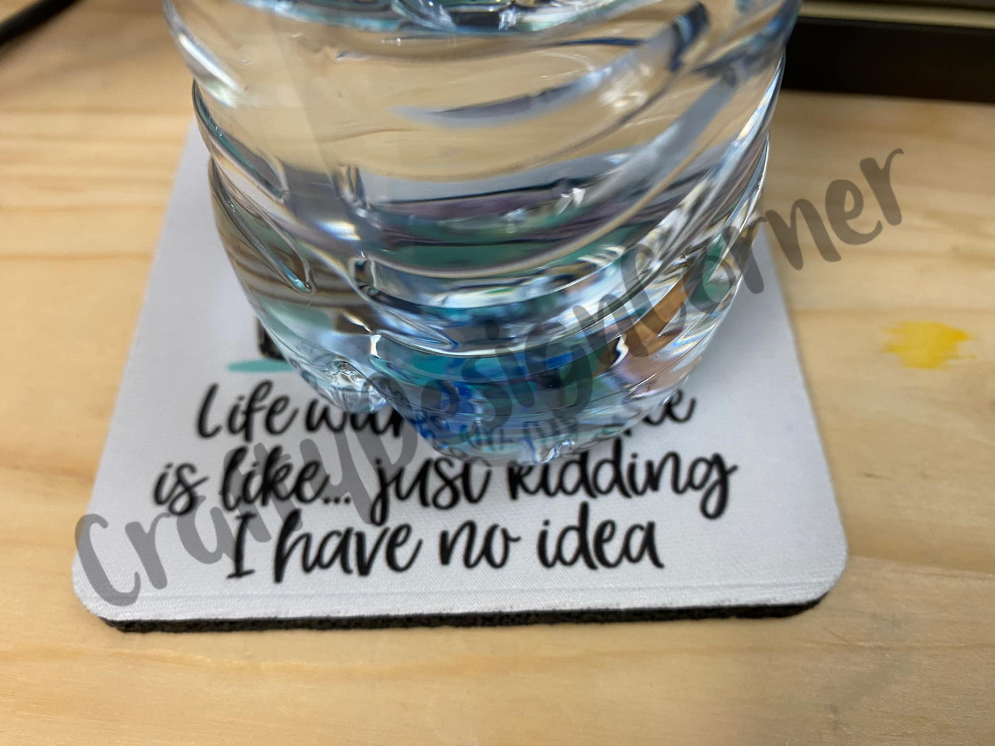 Life without Coffee is like... Just Kidding I have no idea coaster