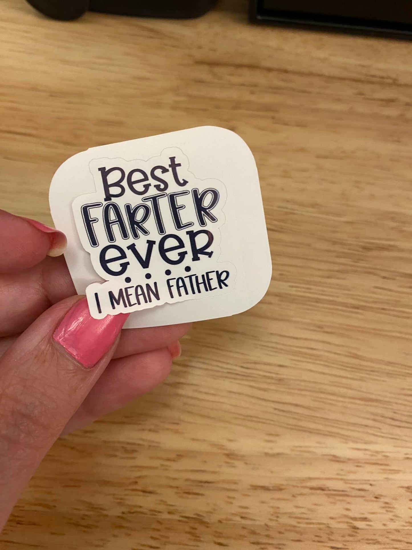 Best Farter Ever I mean Father Ever Sticker