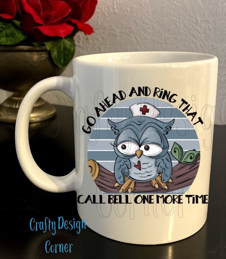 Go Ahead and Ring that Call Bell one More Time Mug