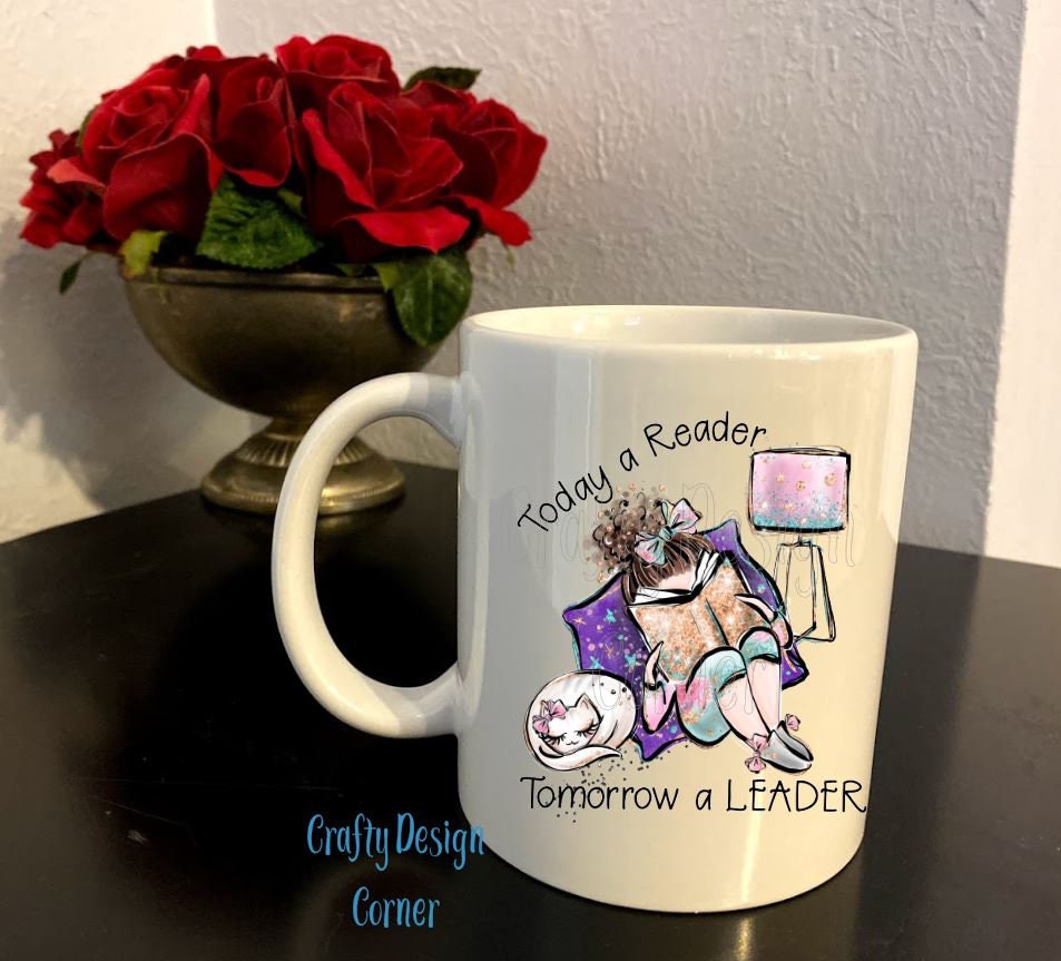 Today a Reader tomorrow a Leader mug
