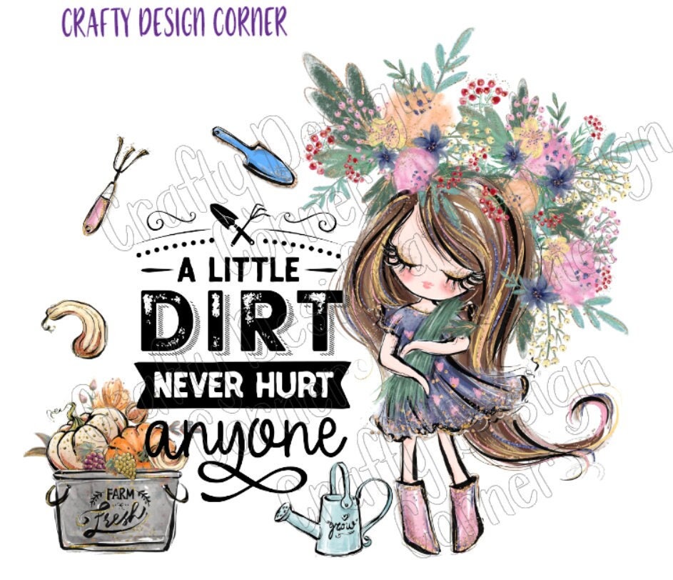 A Little Dirt never Hurt Anyone JPEG/PNG DIGITAL Download