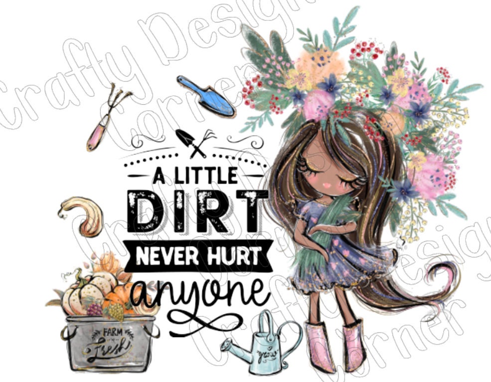 Pretty Girl A Little Dirt never Hurt Anyone JPEG/PNG DIGITAL Download