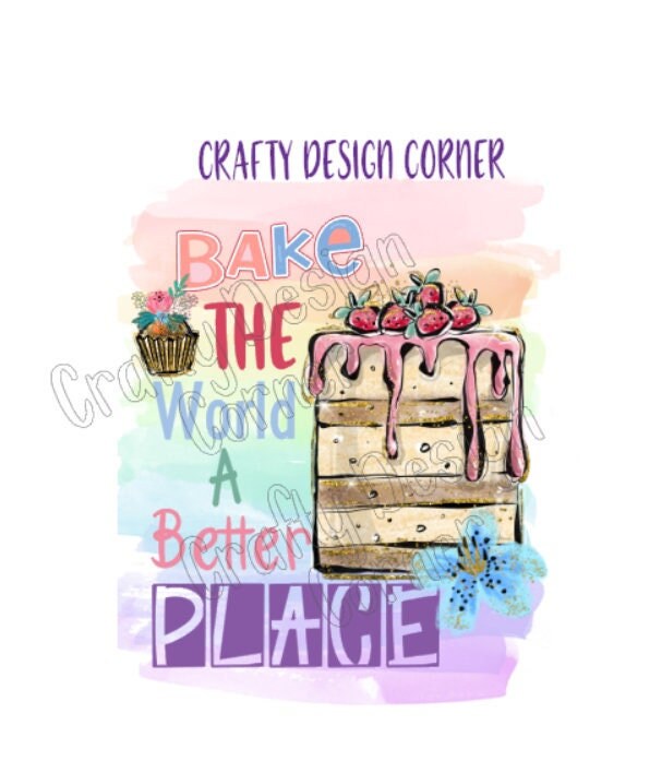 Bake the World a Better Place JPEG/PNG DIGITAL Download