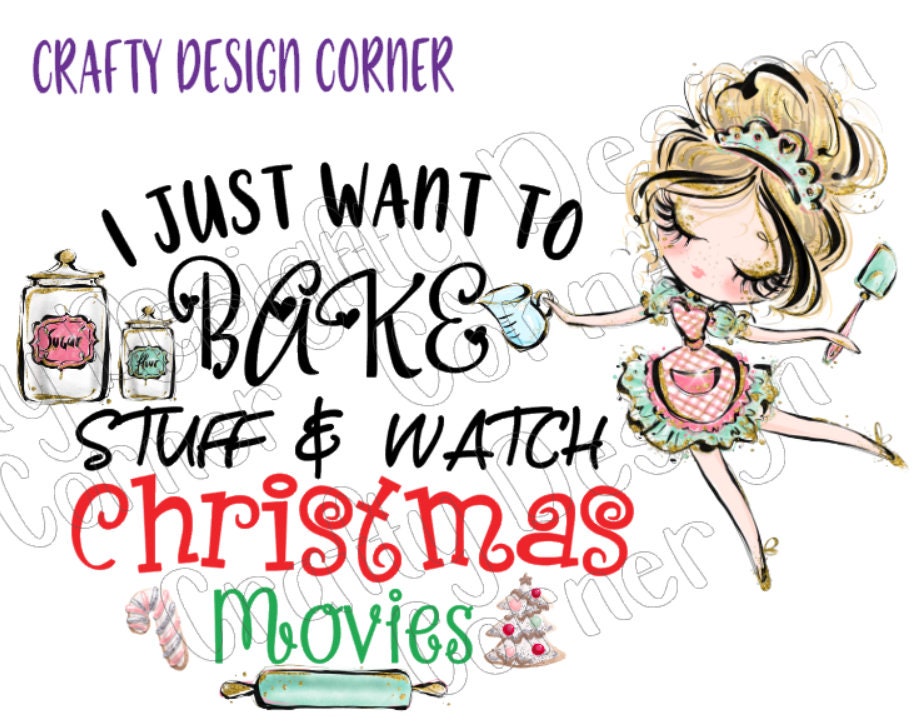 Clipart I just Want to Bake and Watch Christmas Movies JPEG/PNG DIGITAL Download