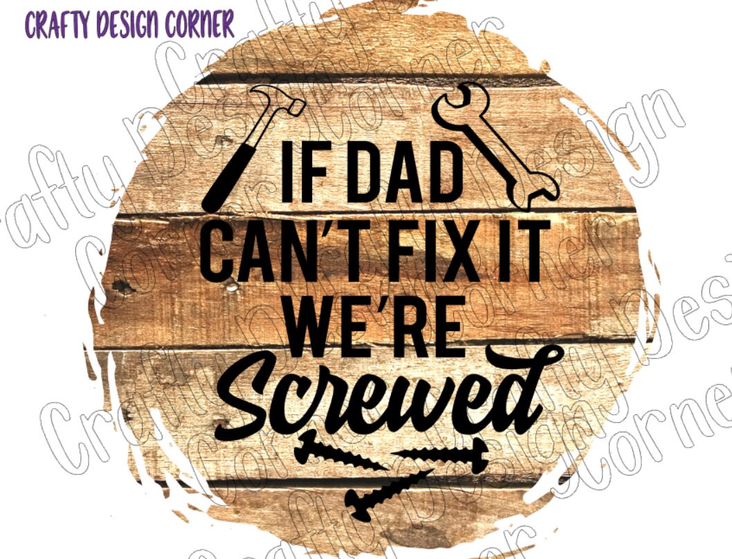 If Dad Can't Fix it We're Screwed JPEG/PNG DIGITAL Download
