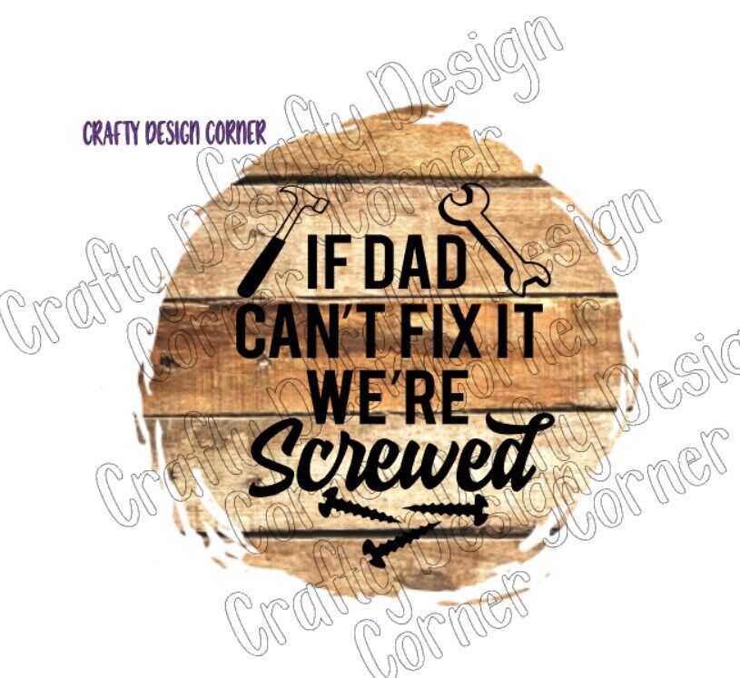If Dad Can't Fix it We're Screwed JPEG/PNG DIGITAL Download