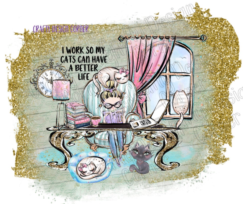 Blonde I Work so My Cats Can Have A Better Life JPEG/PNG DIGITAL Download