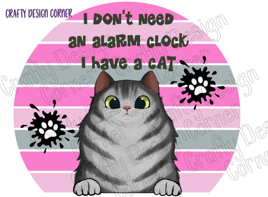 Don't need alarm clock I have a Cat JPEG/PNG DIGITAL Download