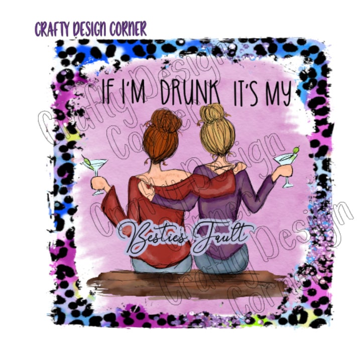 Red Headed Friend If I'm Drunk Its my Besties Fault Martini JPEG/PNG DIGITAL Download