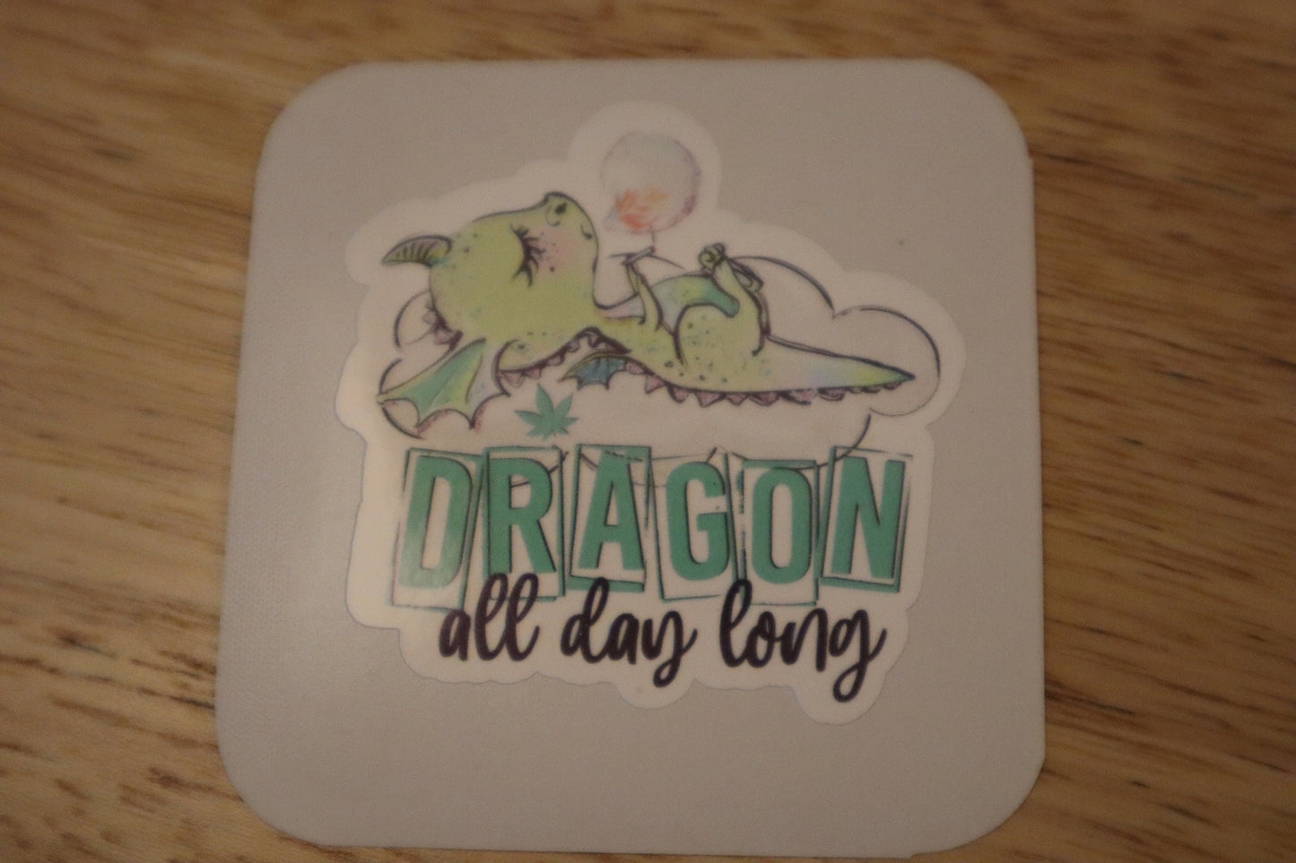 Dragon all day long STICKER, Funny sticker, Laptop sticker, Fun play on words sticker, Weed Sticker
