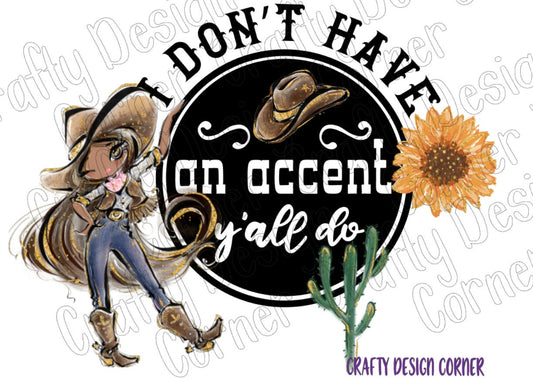I don't have an Accent y'all do PNG/JPEG Digital Downloads. Cowgirl Design, Cowgirl Boots n cowgirl hat design, African American Cowgirl