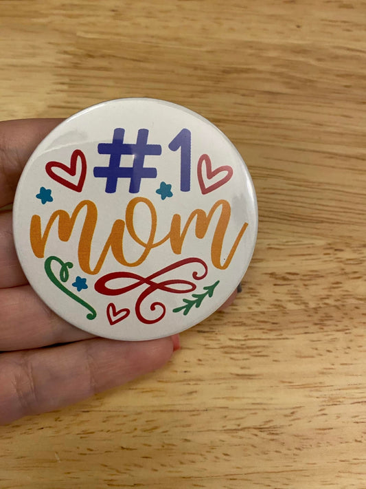 Number 1 Mom Magnet 2.25"  & or 1.25" Magnet Button