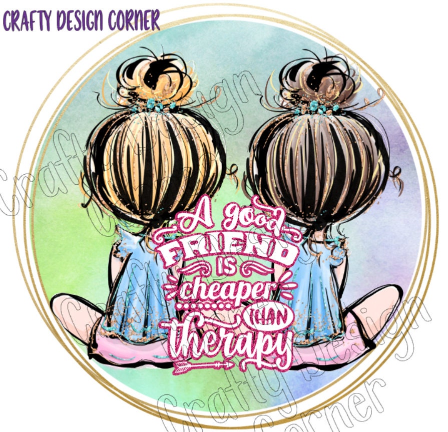 Blonde Hair A Friend is Cheaper than Therapy PNG Download