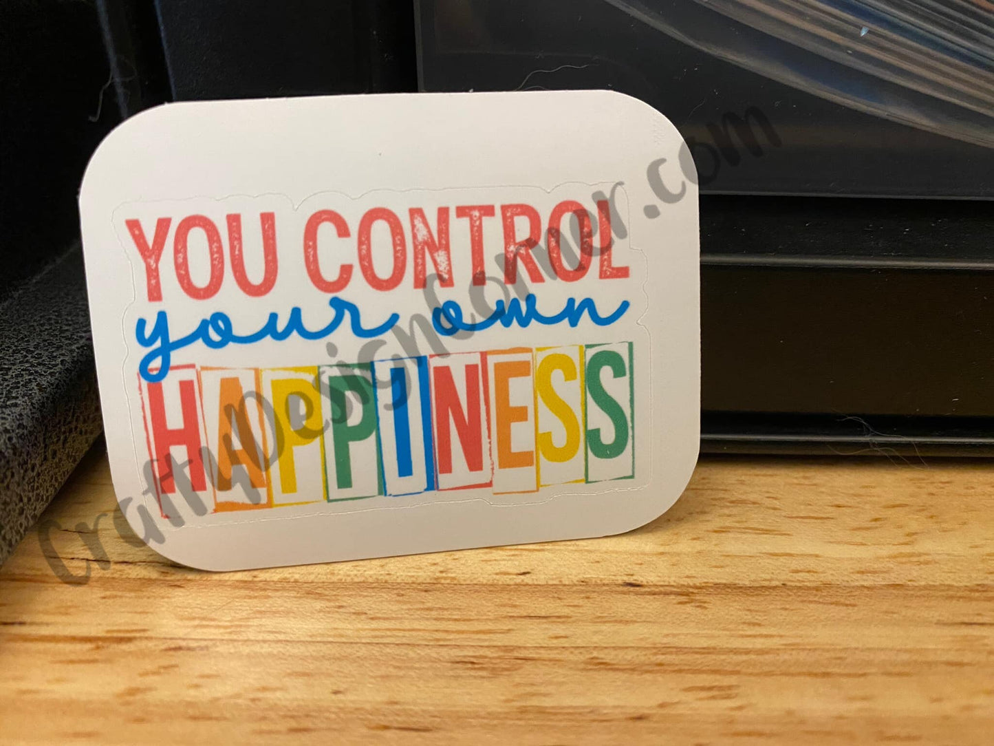 You Control your own Happiness Sticker