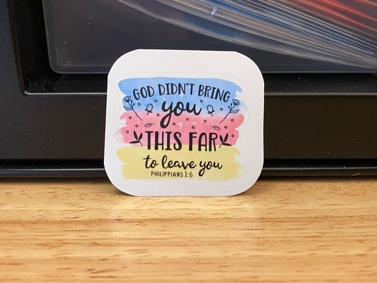 God Didn't Bring you this Far to Fail You Sticker, Postivity Sticker, Bible Verse sticker