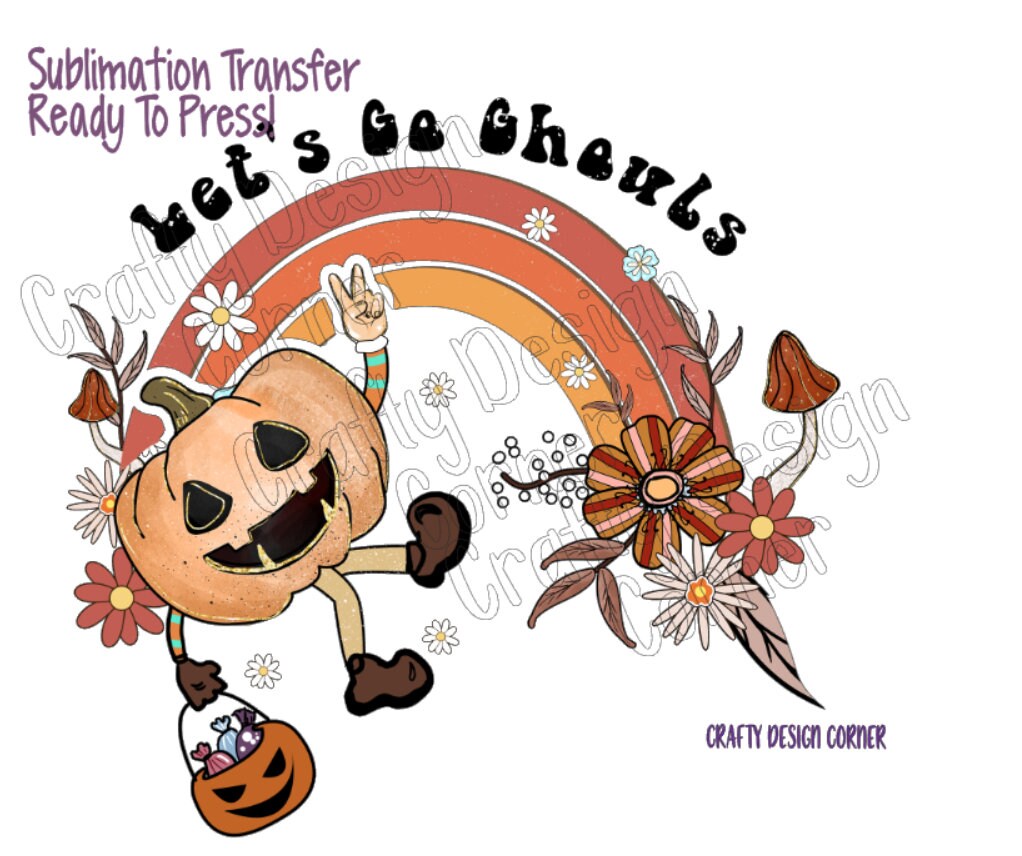 RTP Lets Go Ghouls Sublimation Transfer, Pumpkin Transfer, Halloween Rainbow with Floral Sublimation Transfer, jack o latern Sublimation