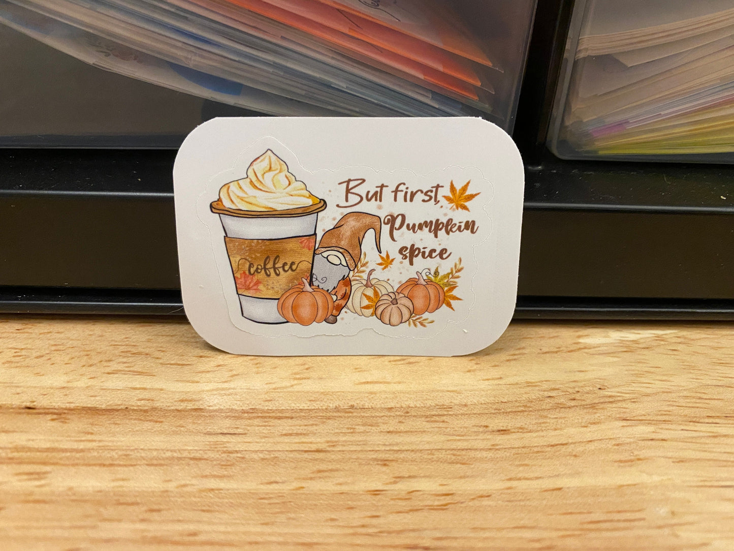 But First Pumpkin Spice Gnome Sticker