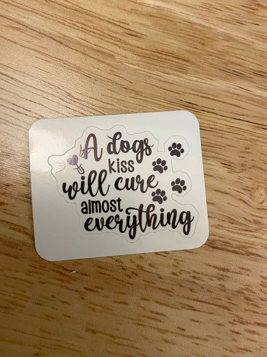 A Dog Kiss will cure almost everything Sticker