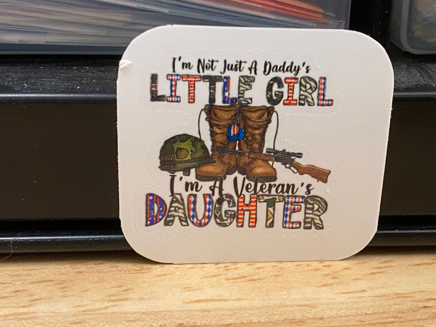 I'm not just a Daddy's Little Girl I'm a Veteran's Daughter Sticker, Military Sticker, Daughter Daddy Sticker, Veteran's Sticker