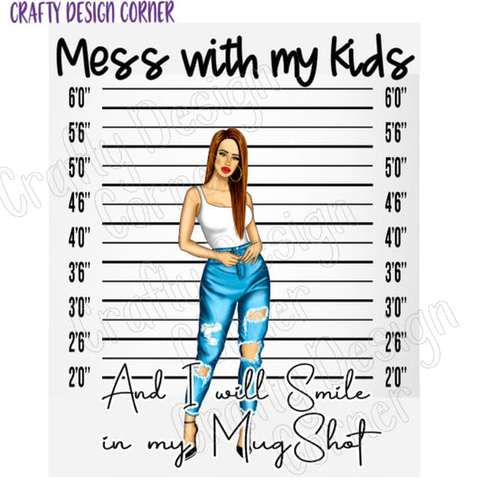 Burnette Mess with my Kids and I will Smile in my Mugshot Digital Downloads, Protective Mom Design, Mom Mugshot, Smile in mugshot