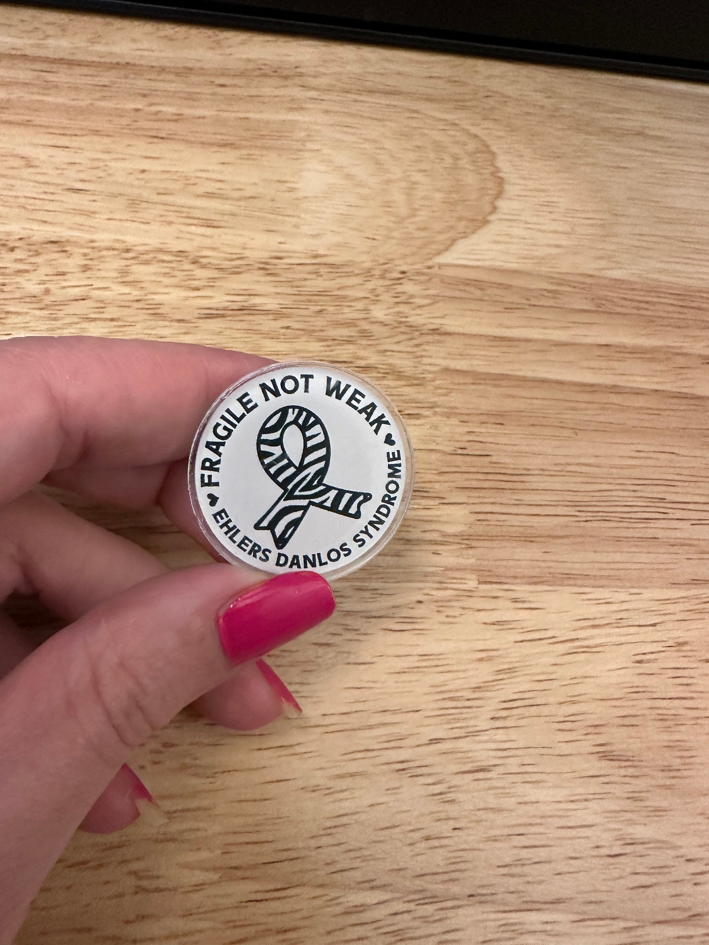 EDS Acrylic Pin, Fragile not Weak, ehlers danlos syndrome pin