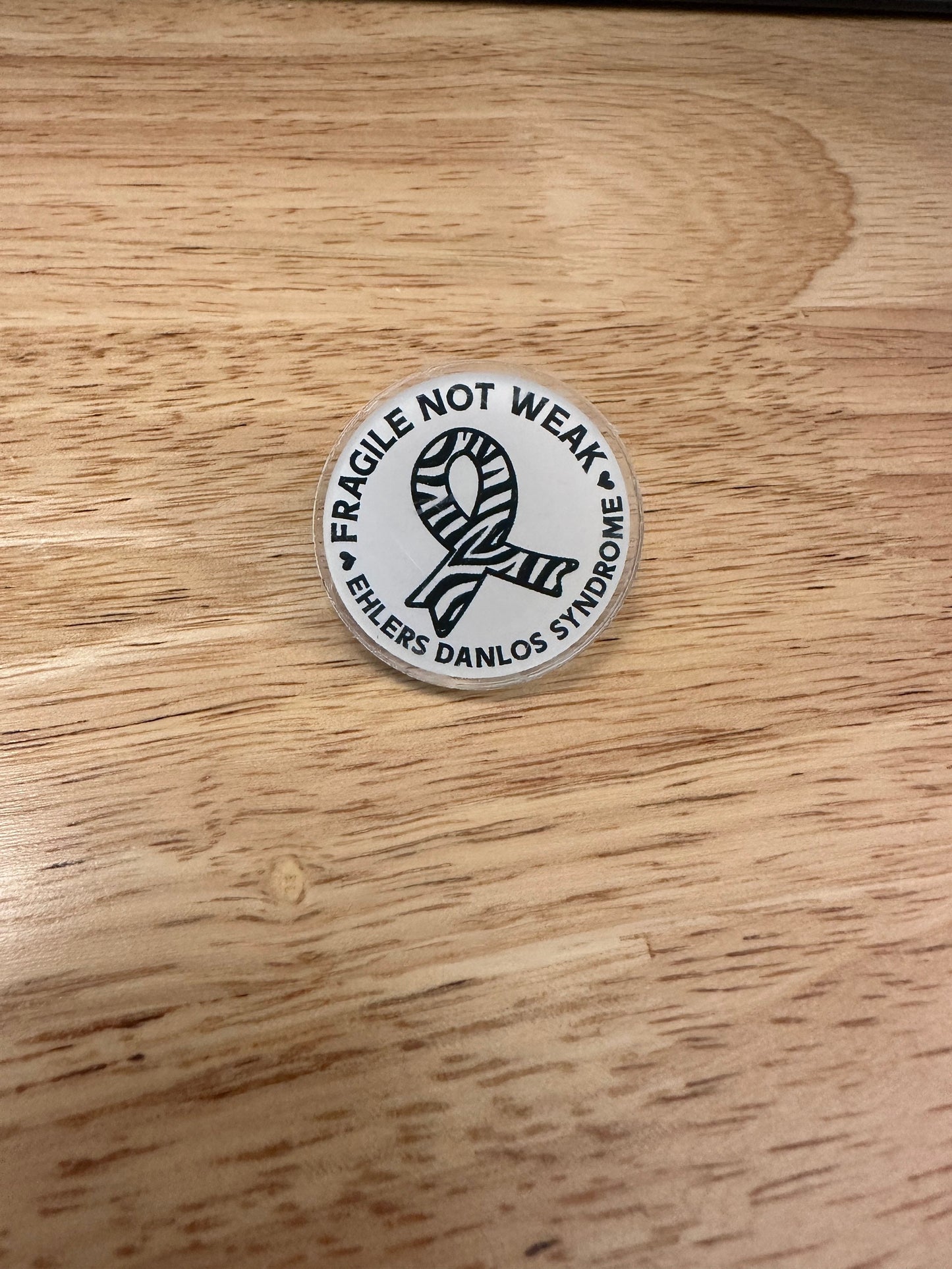 EDS Acrylic Pin, Fragile not Weak, ehlers danlos syndrome pin