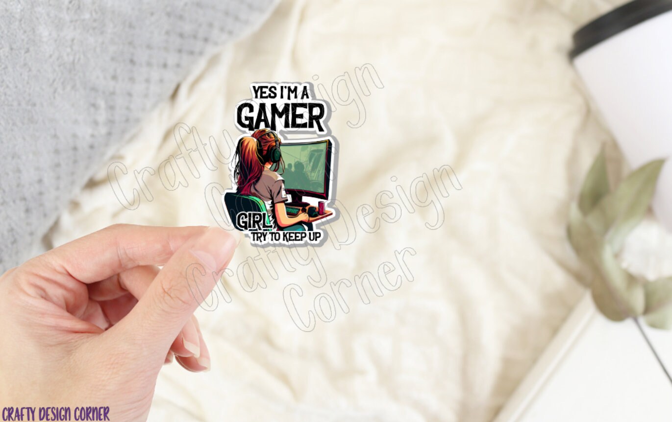 Yes I'm a Gamer Girl try to Keep up Sticker, Gamer Girl sticker, Gamer Sticker