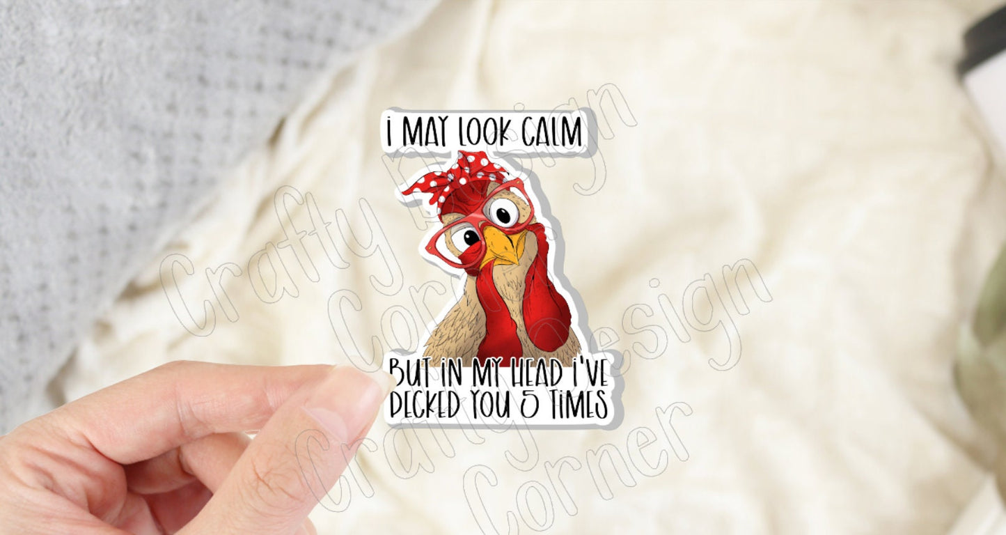 I may Look Calm but in My Mind I've Pecked You 5 times STICKER, Cute Chicken sticker, Halographic option
