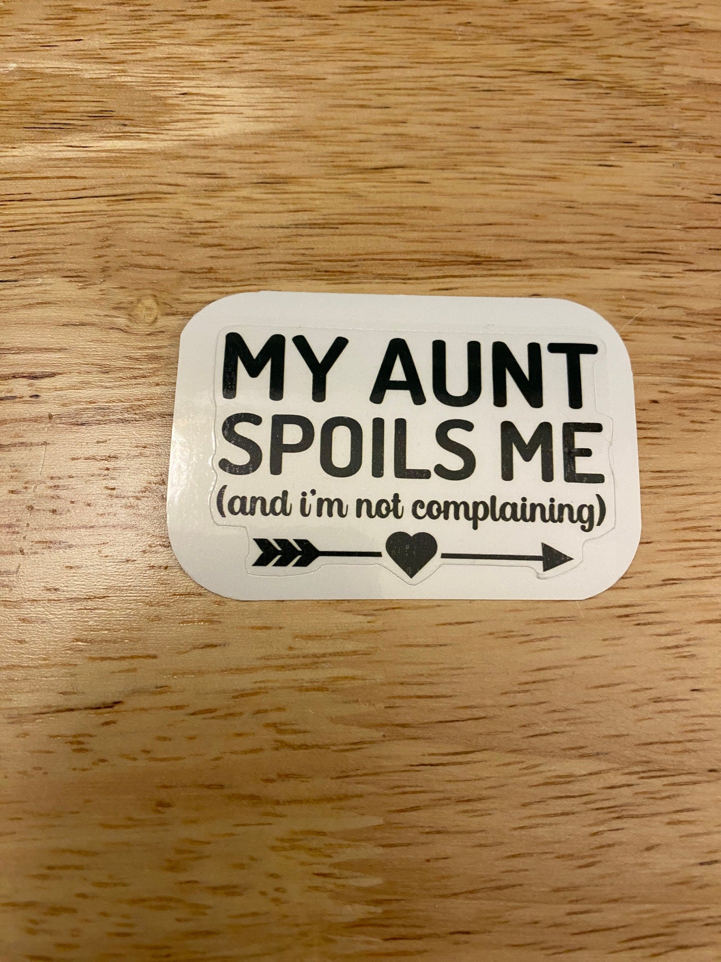 My Aunt Spoils Me Sticker (and I'm not complaining) Aunt Sticker, spoiling my neice