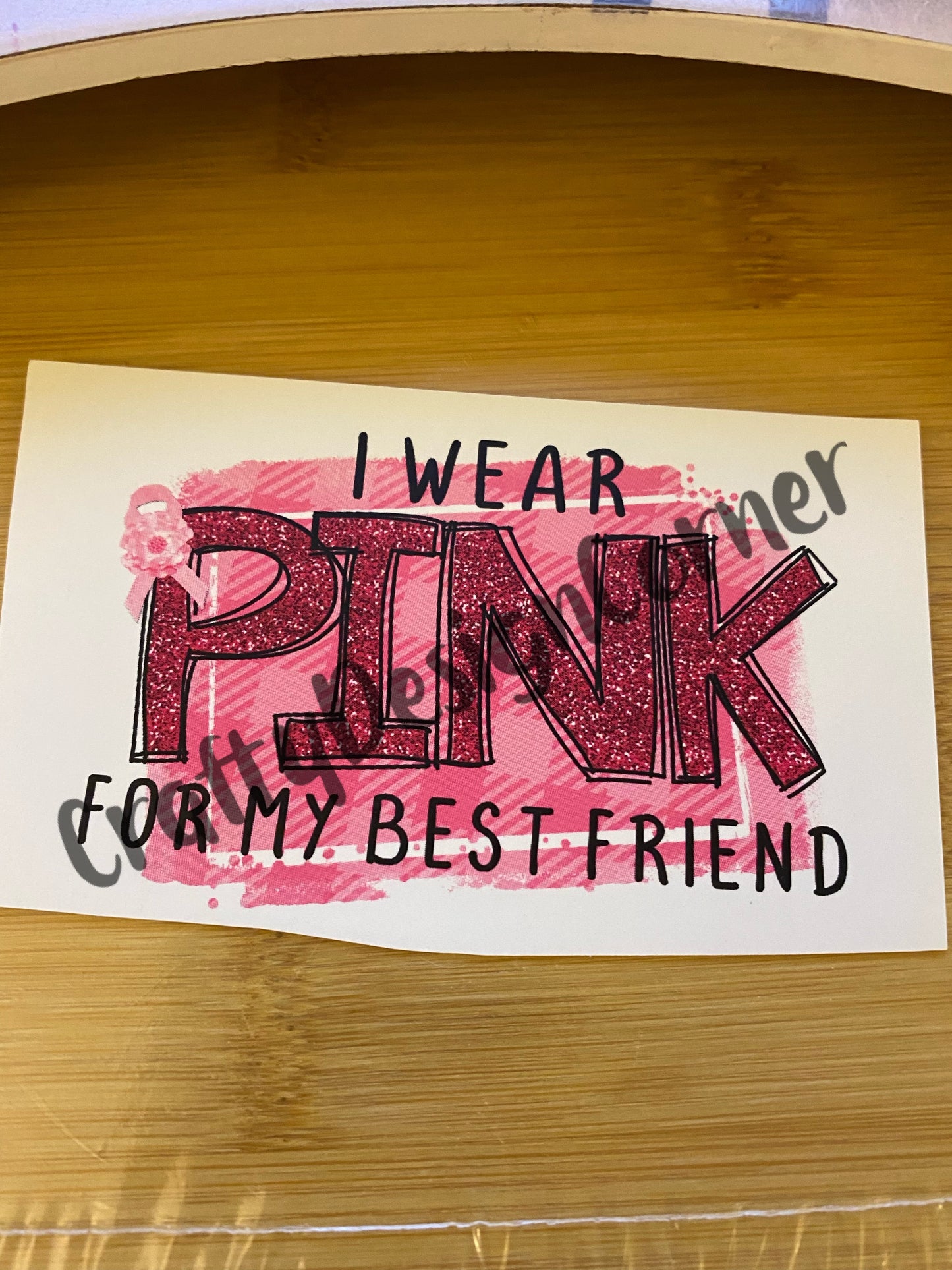 I wear Pink for my Best Friend Clear WATER SLIDE