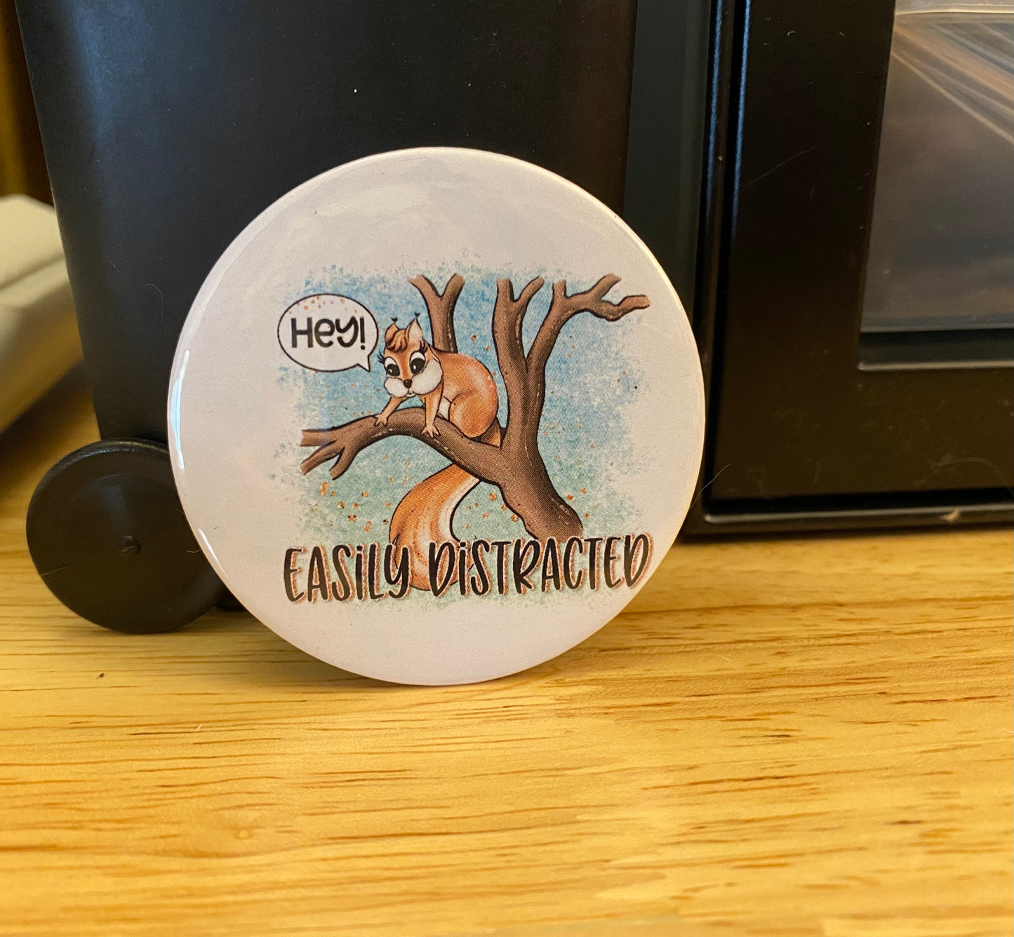 2.25" Button Pin Hey Easily Distracted Squirrel