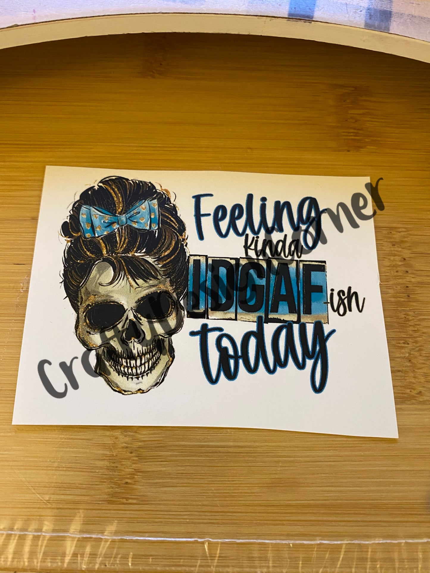 Feeling IDGAF today Skull Clear WATER SLIDE