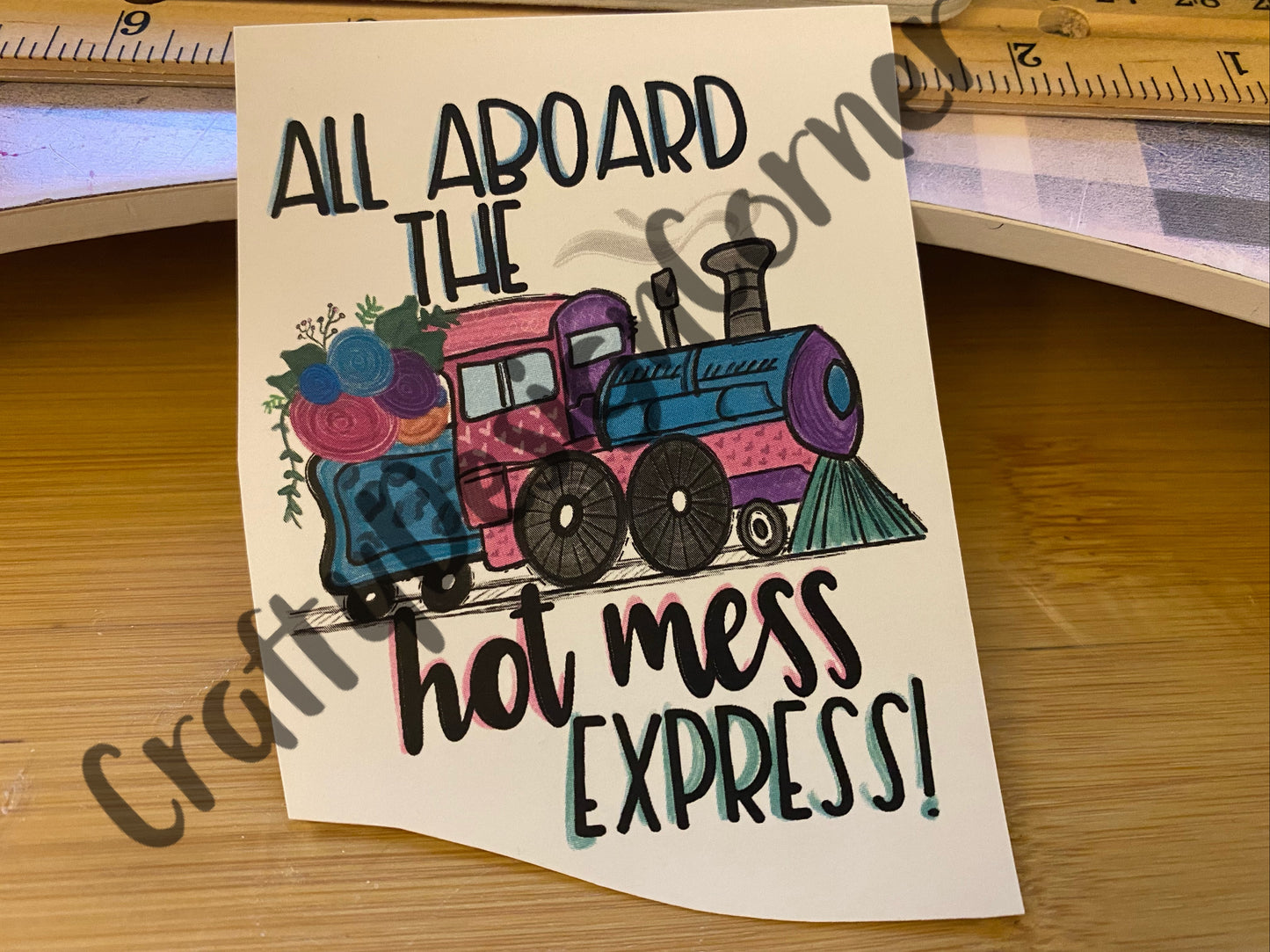 All abroad the Hot Mess Express Train Clear WATER SLIDE