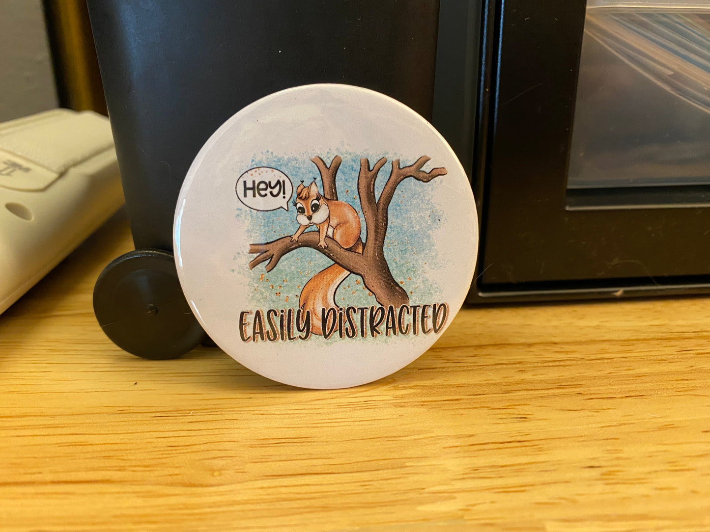 2.25" Button Pin Hey Easily Distracted Squirrel