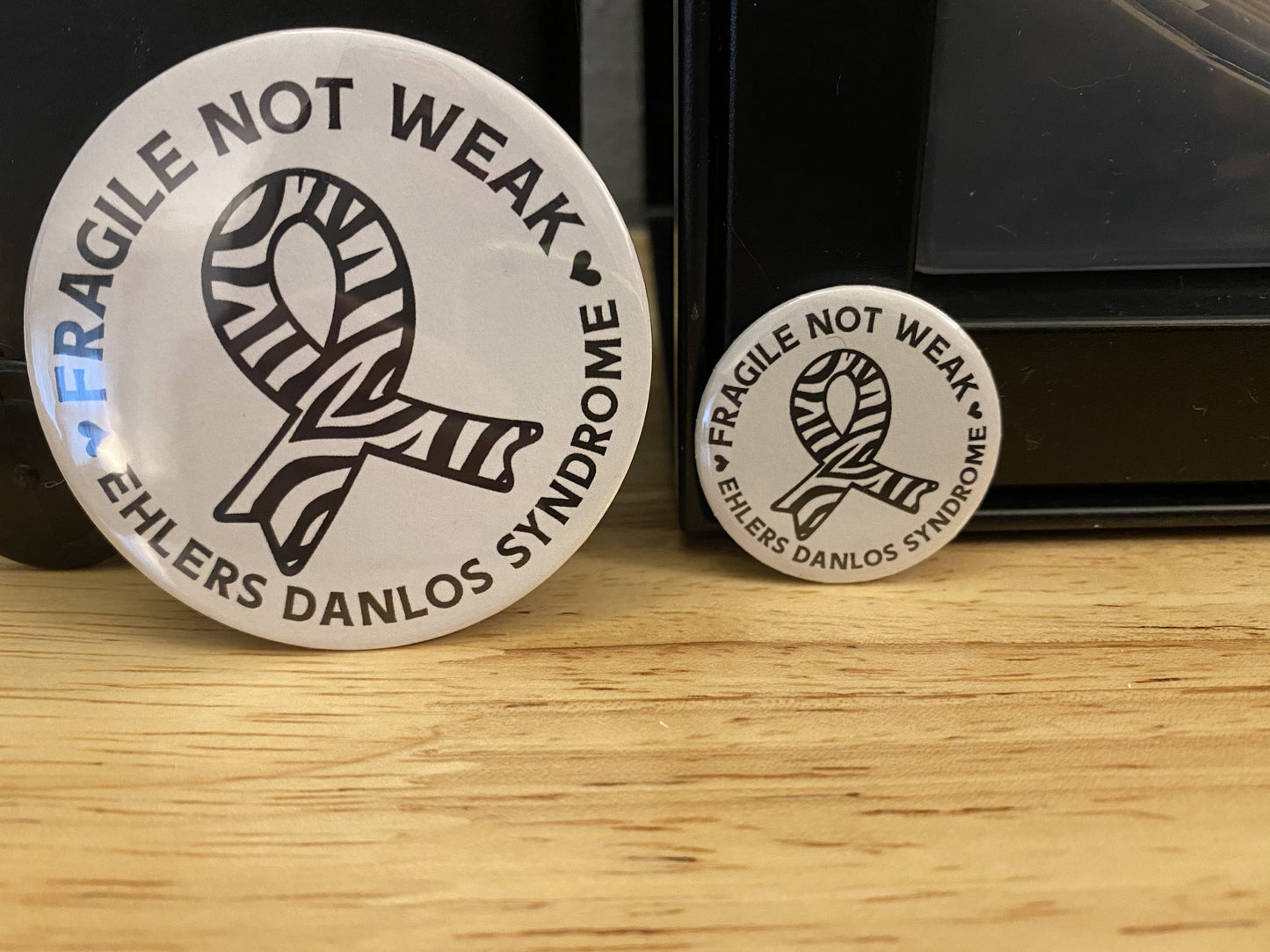 Fragile not Weak EDS Awareness 1.25" Button Pin or 2.25" Button Pin zebra pin