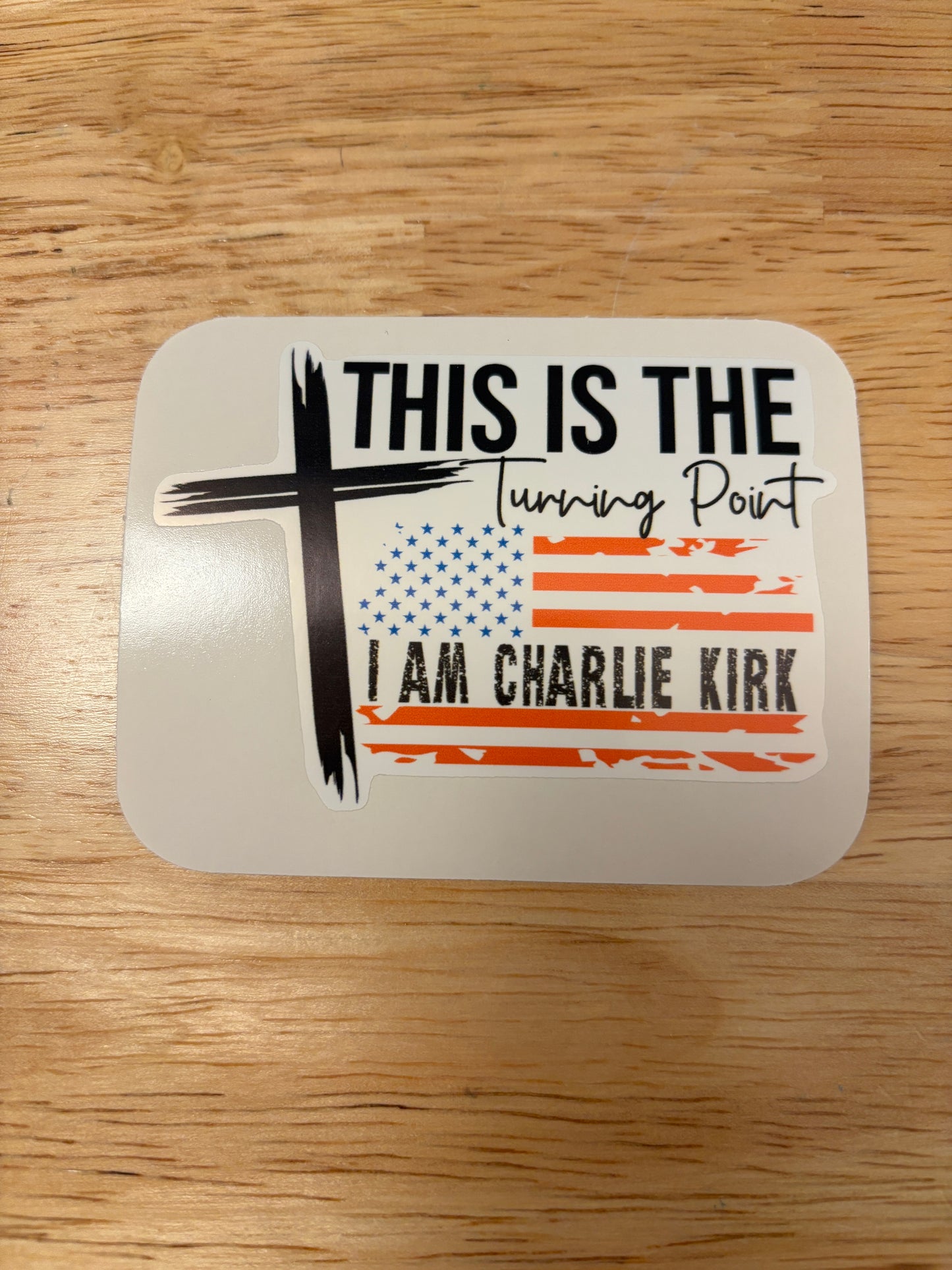 I am Charlie Kirk, this is the turning point sticker