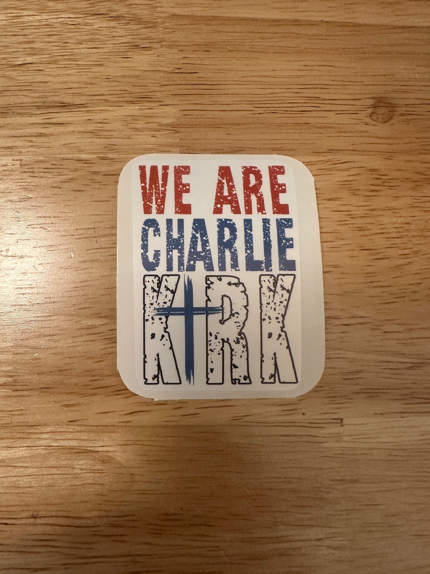 We Are Charlie Kirk Sticker with cross design