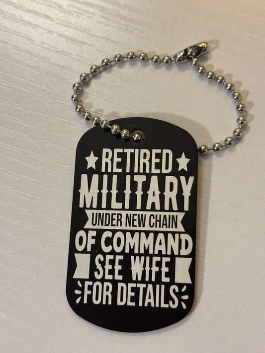 Retired Military under new chain of Command see wife for details keychain