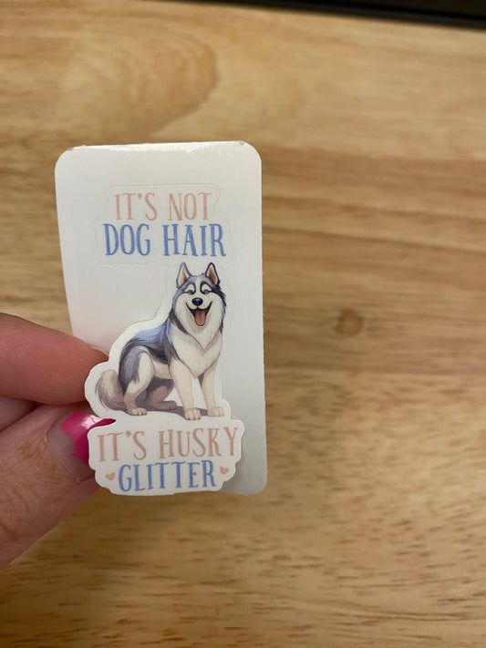 Its Not Dog Hair Its Husky Glitter Sticker