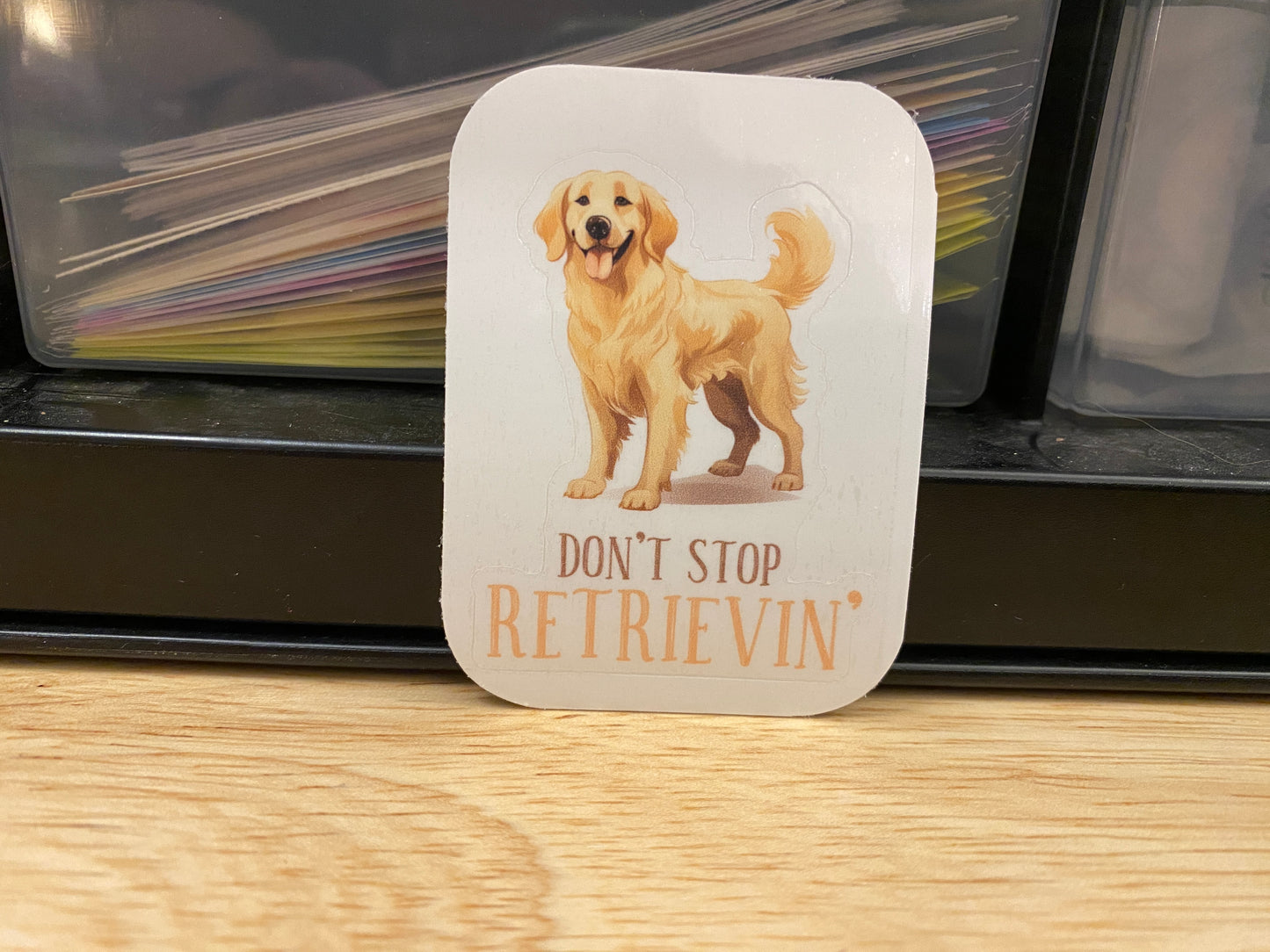 Don't Stop Retrievin Dog Sticker