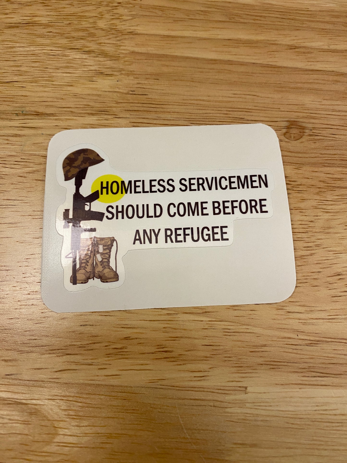 Homeless Servicemen should come before any Refugee STICKER, Military Boots sticker, Laptop sticker, Army sticker, military sticker