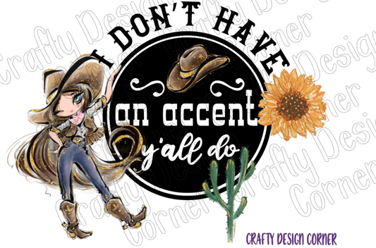 I don't have an Accent y'all do PNG/JPEG Digital Downloads