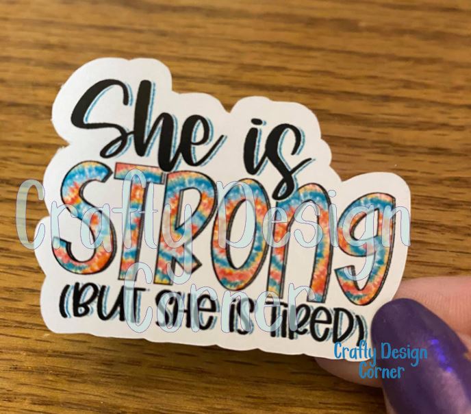 She is Strong But She is Tired STICKER